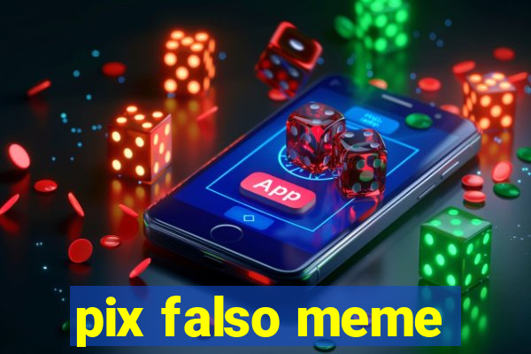 pix falso meme